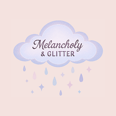Melancholy & Glitter