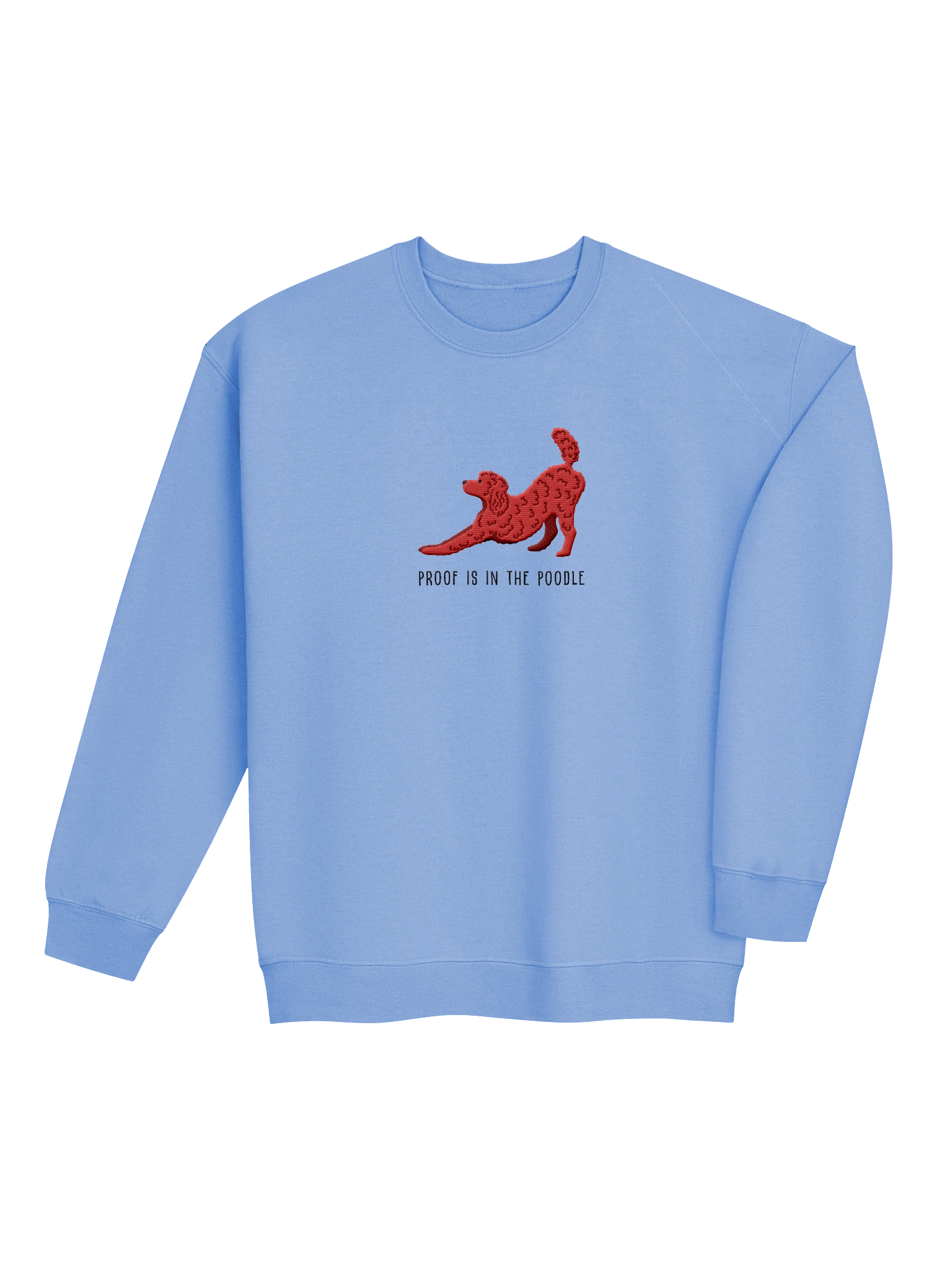 Proof Is in the Poodle Sweatshirt (Embroidered) of a Standard Poodle(Red) product image (4)