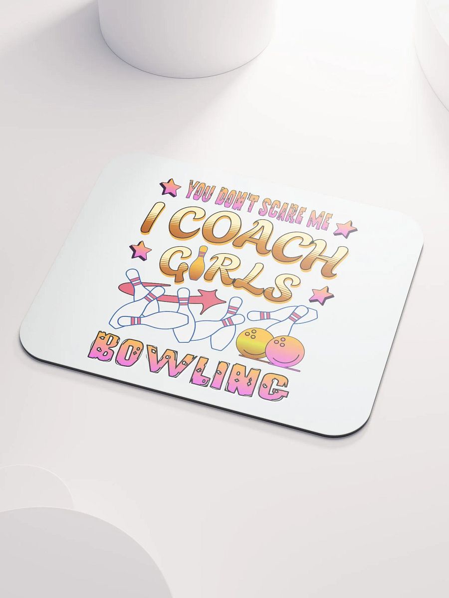 You Dont Scare Me I Coach Girls Bowling Empowering Mouse Pad product image (3)