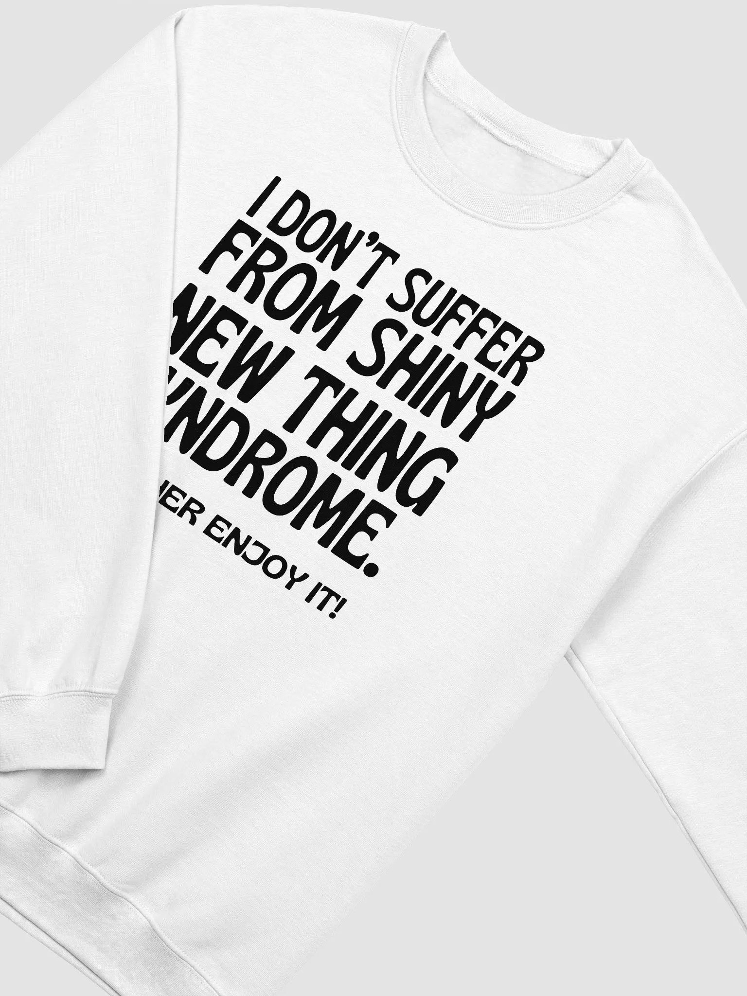 Shiny New Thing Syndrome Sweatshirt product image (3)