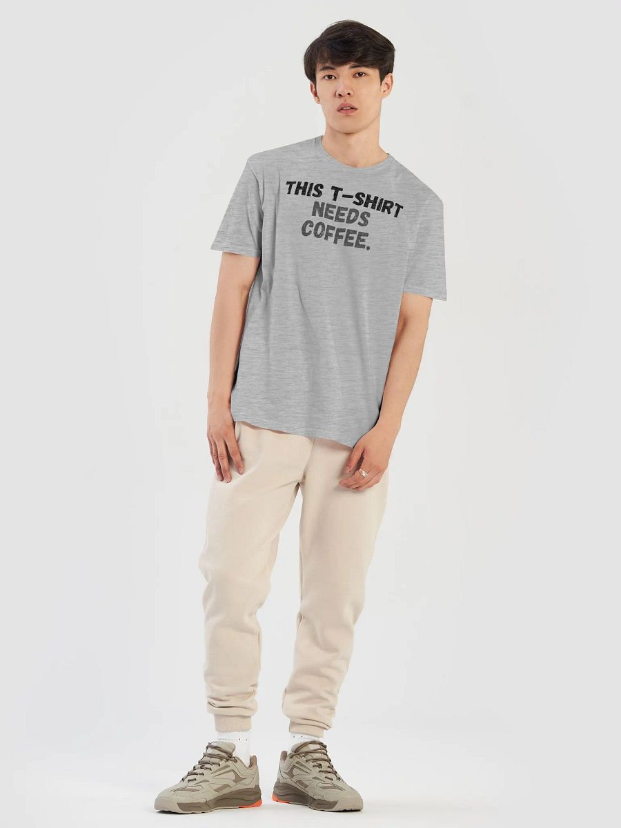 This t-shirt needs coffee. product image (14)
