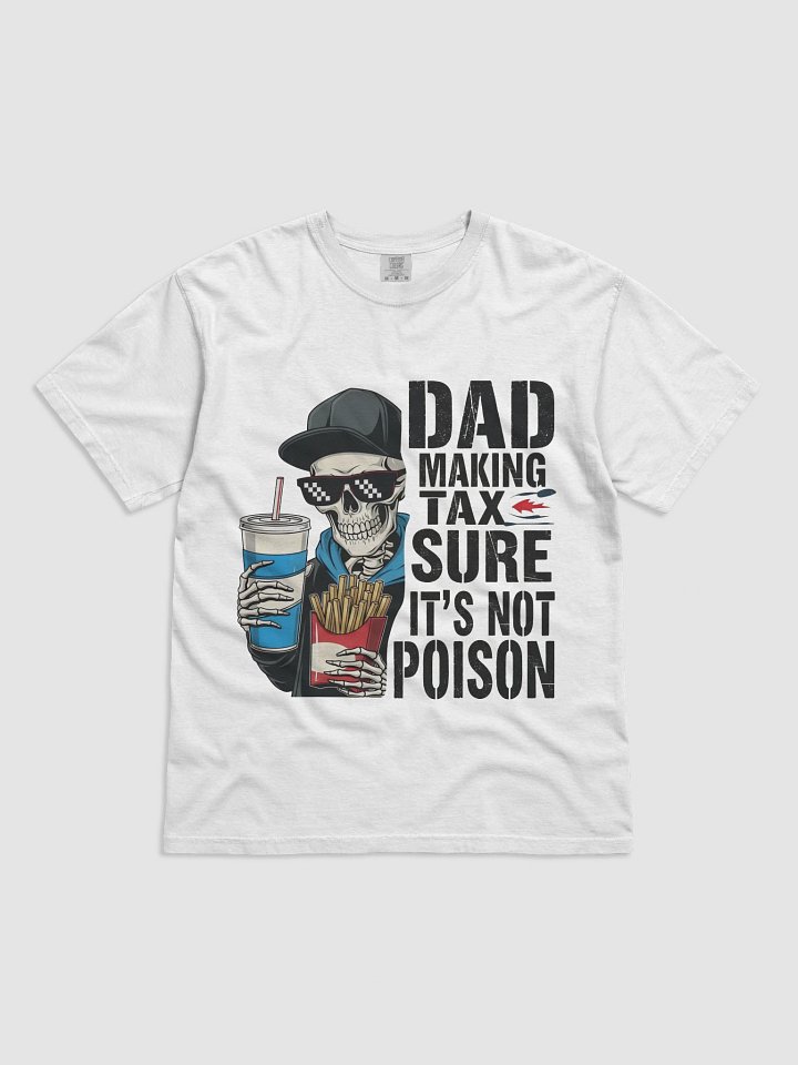 Dad Tax: Making Sure It's Not Poison – Funny Father's Day T-Shirt product image (1)