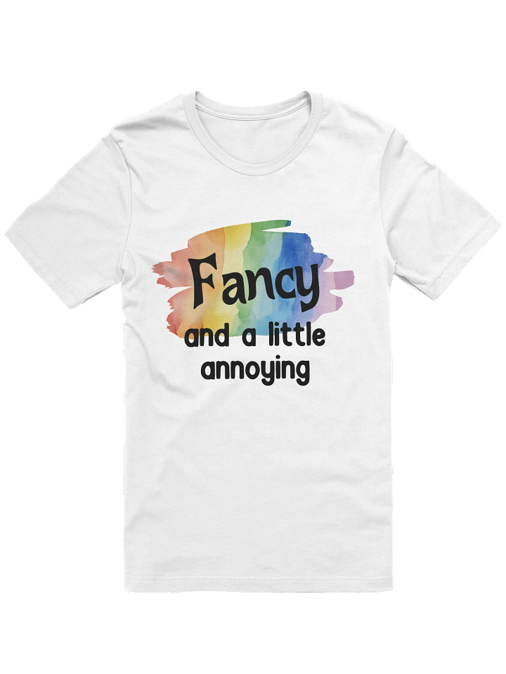 Fancy and a little Annoying T-Shirt product image (2)