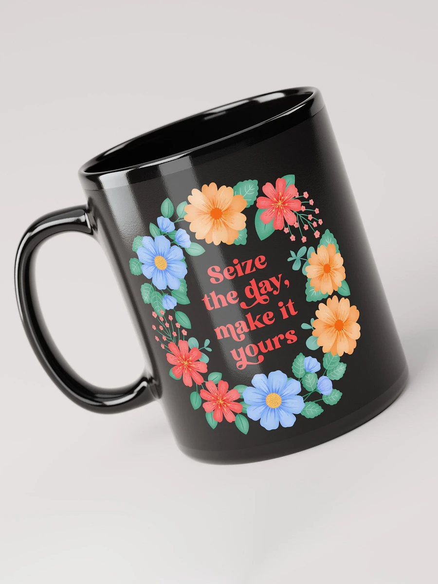 Seize the day make it yours - Black Mug product image (6)