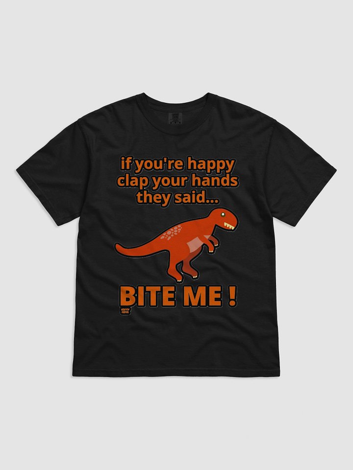 IF YOU'RE HAPPY CLAP YOUR HANDS THEY SAID... BITE ME! product image (1)