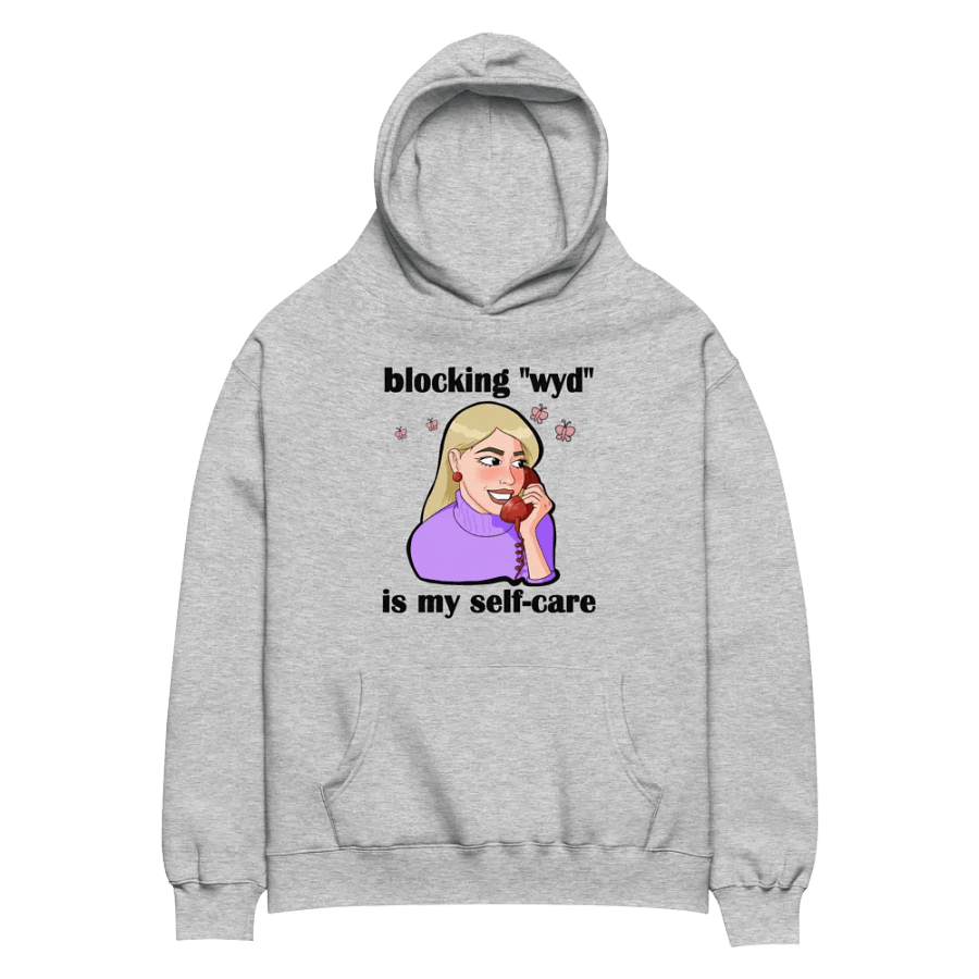 blocking "wyd" is my self-care - premium, oversized hoodie product image (1)
