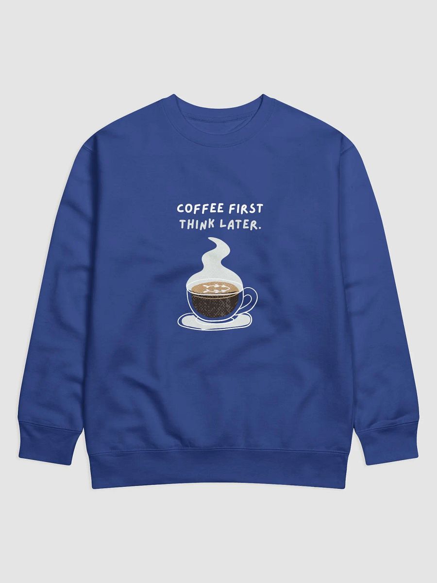 Steamy Coffee Thoughts Sweatshirt | caffee first think later product image (17)
