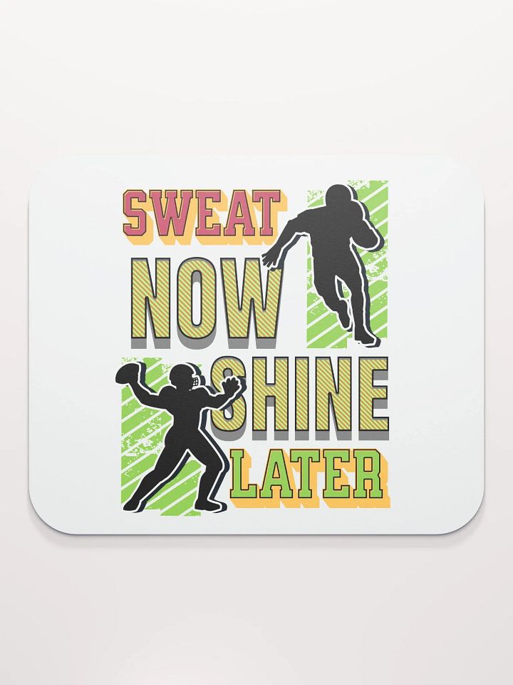 Sweat Now Shine Later Football Glory Mouse Pad product image (1)