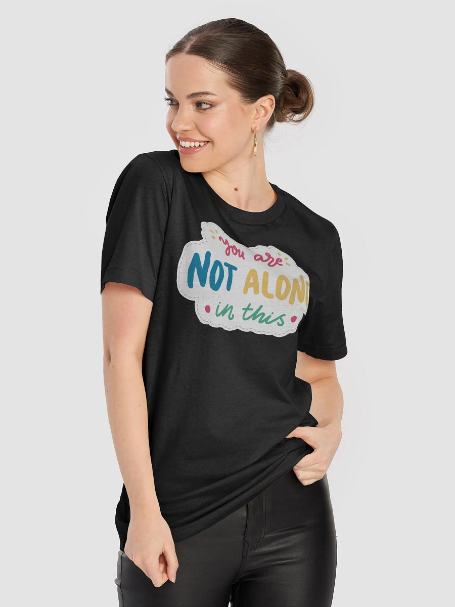 You Are Not Alone Black Unisex T-Shirt product image (4)