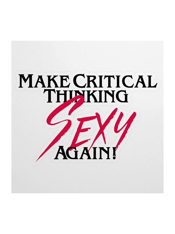 Large Make Critical Thinking Sexy Again! Sticker product image (1)