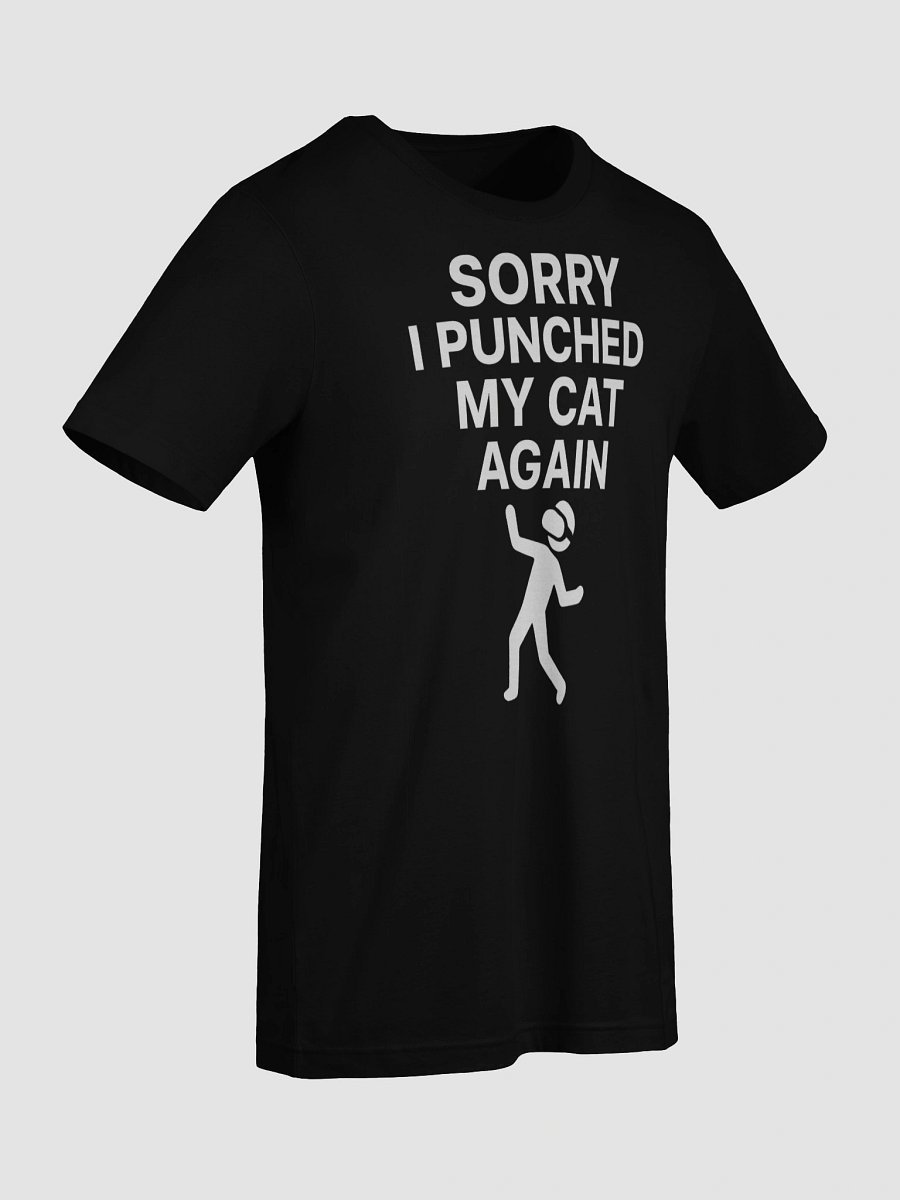 Sorry I Punched My Cat Again T-Shirt product image (9)