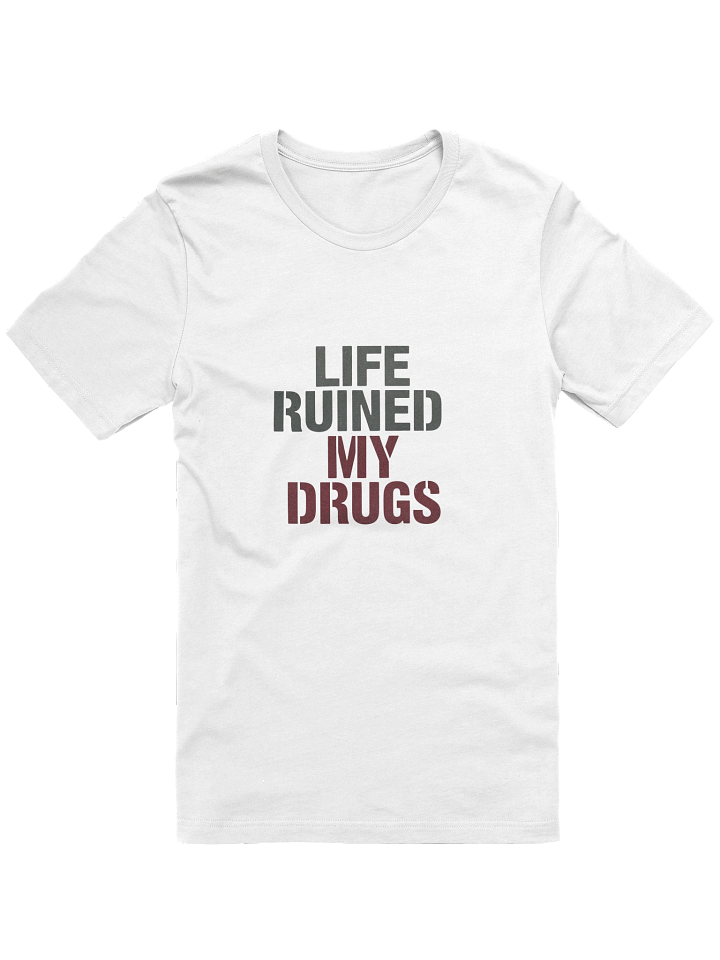 LIFE RUINED MY DRUGS product image (1)