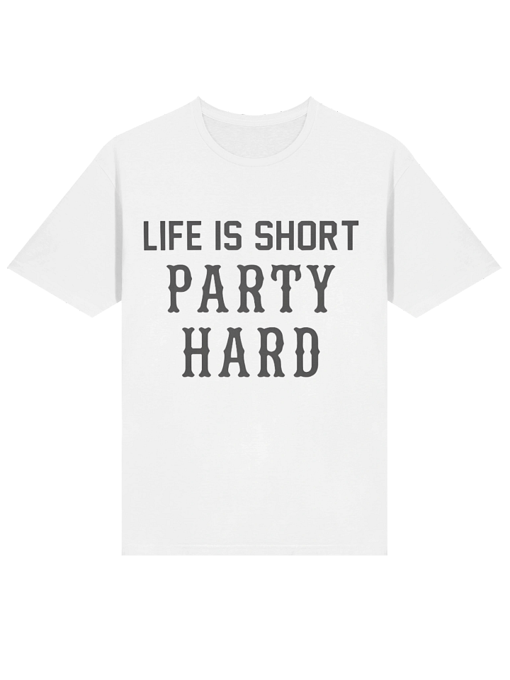 Life Is Short Party Hard T-Shirt product image (2)