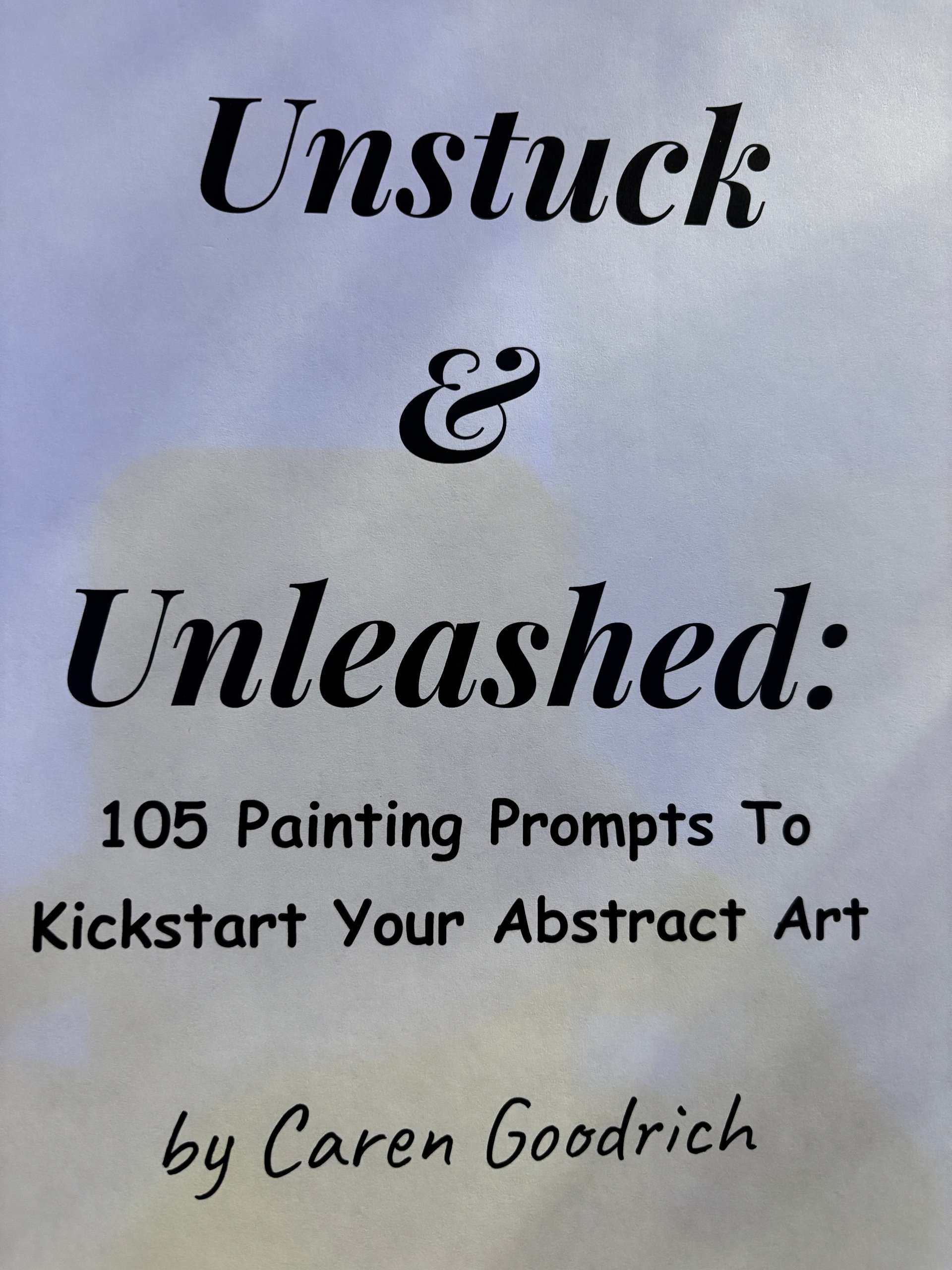 Unstuck & Unleashed: 105 Painting Prompts To Kickstart Your Abstract Art product image (1)