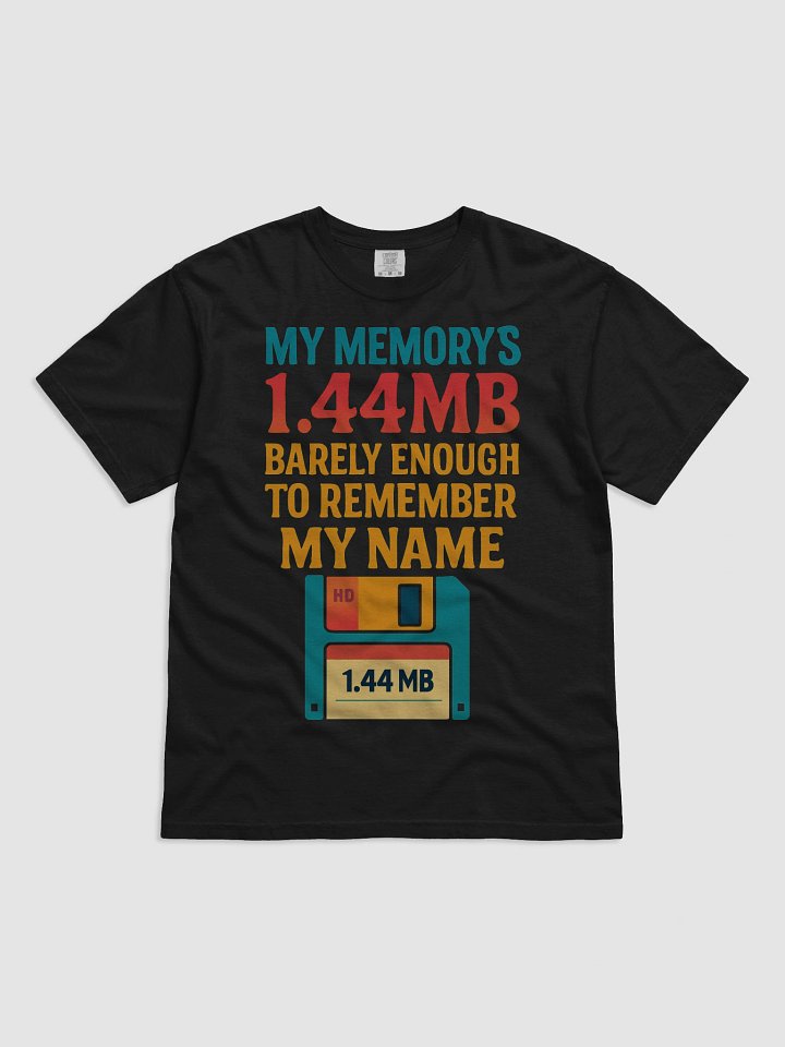 My Memory's 1.44MB Barely Enough Memory to Remember My Name T-Shirt product image (1)