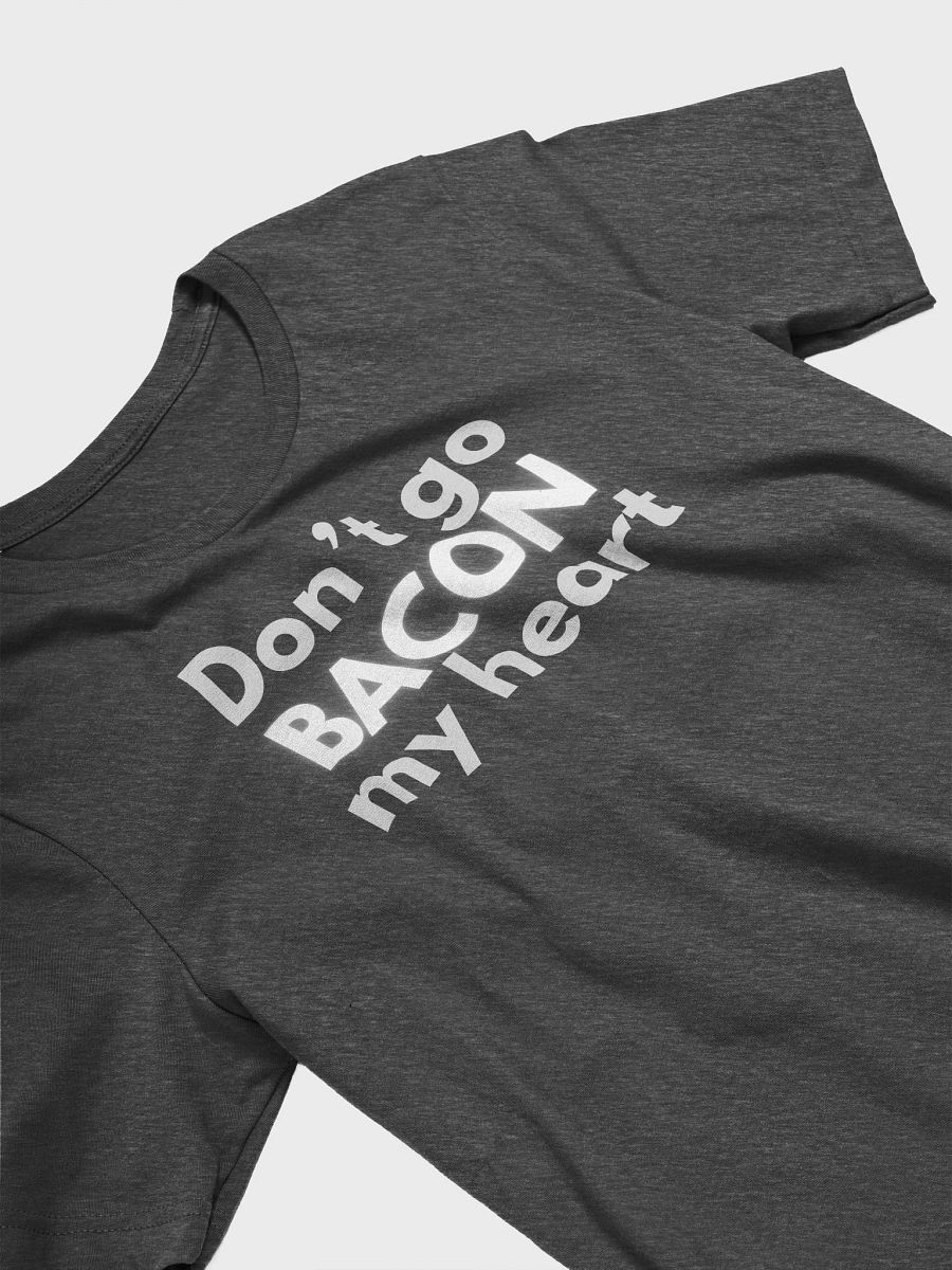 Don't go bacon my heart 2-sided shirt product image (3)