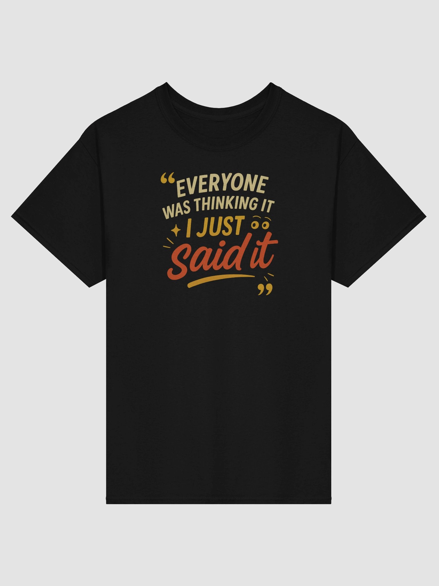 The “I Just Said It” Tee – Bold, Funny & Unapologetically Honest product image (1)