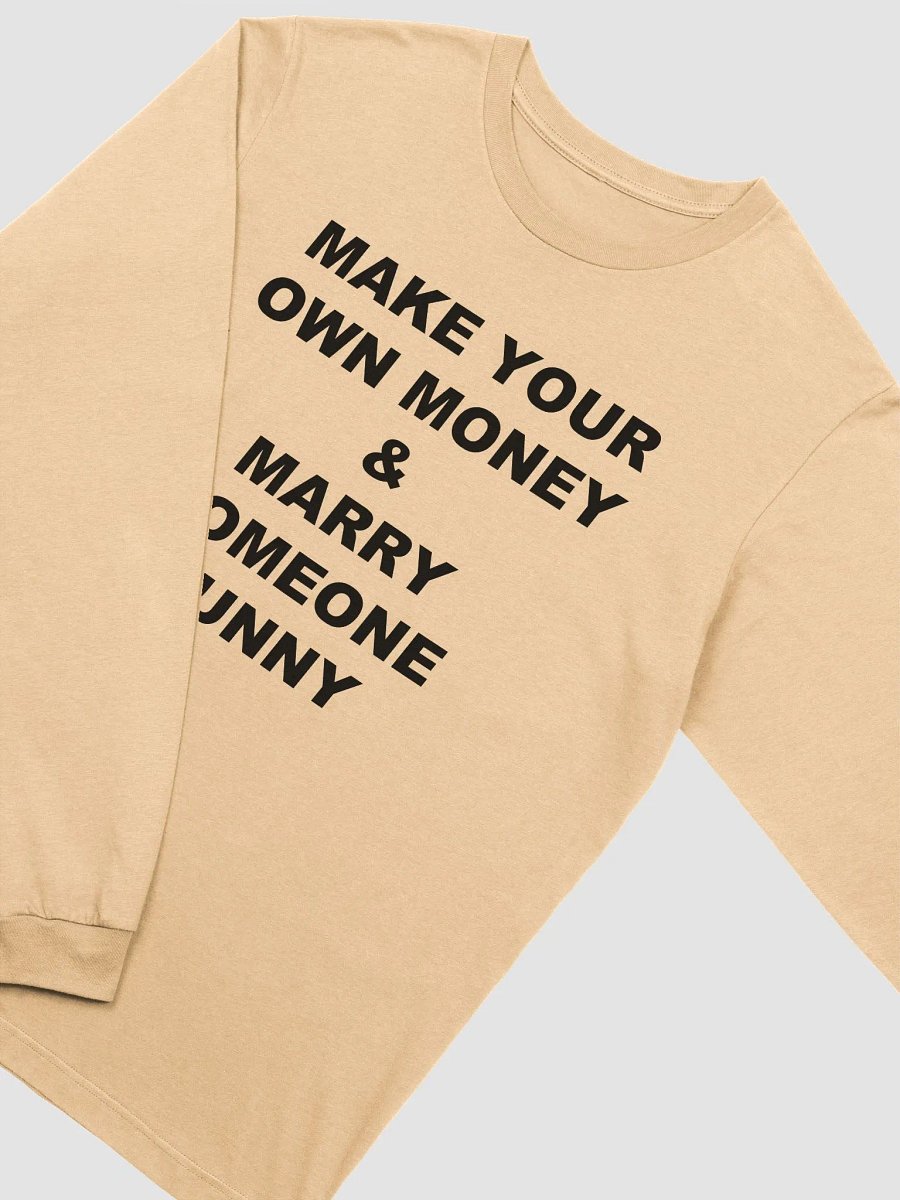 MAKE YOUR OWN MONEY & MARRY SOMEONE FUNNY Supersoft Long Sleeve T-Shirt product image (2)