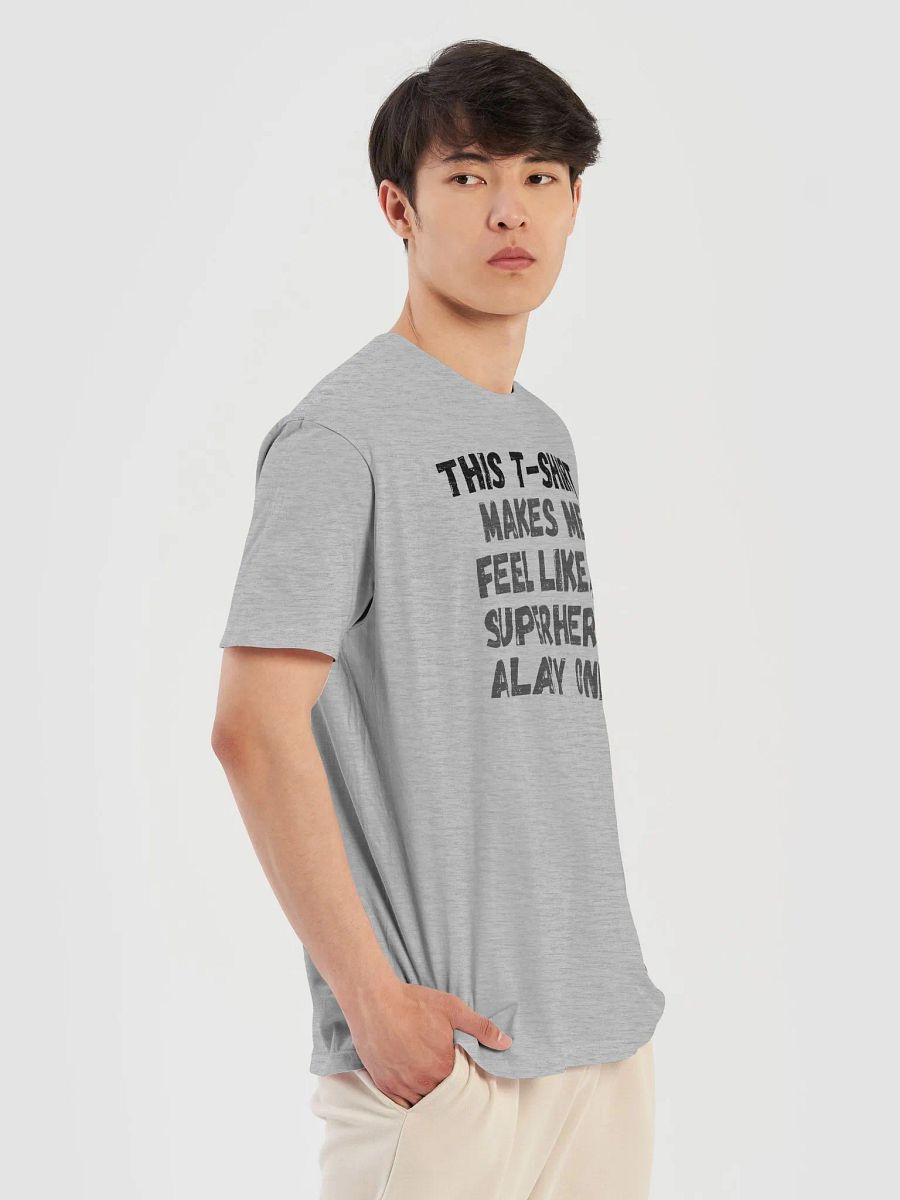 This t-shirt makes me feel like a superhero. A lazy one. product image (9)