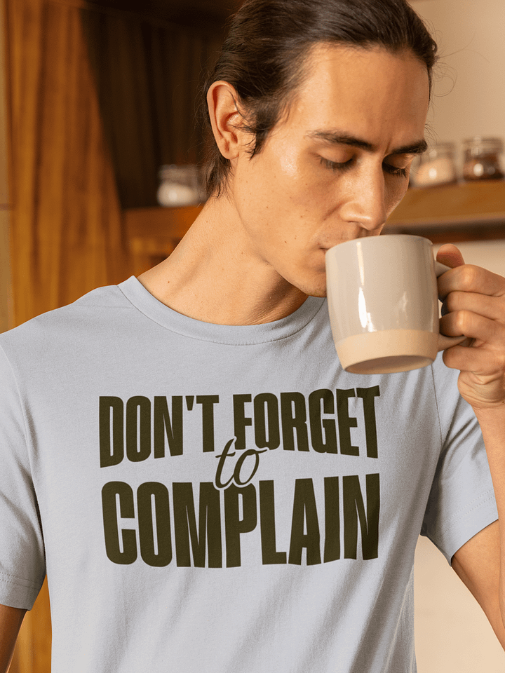 Don't Forget to Complain T-Shirt - Unisex Fit product image (1)