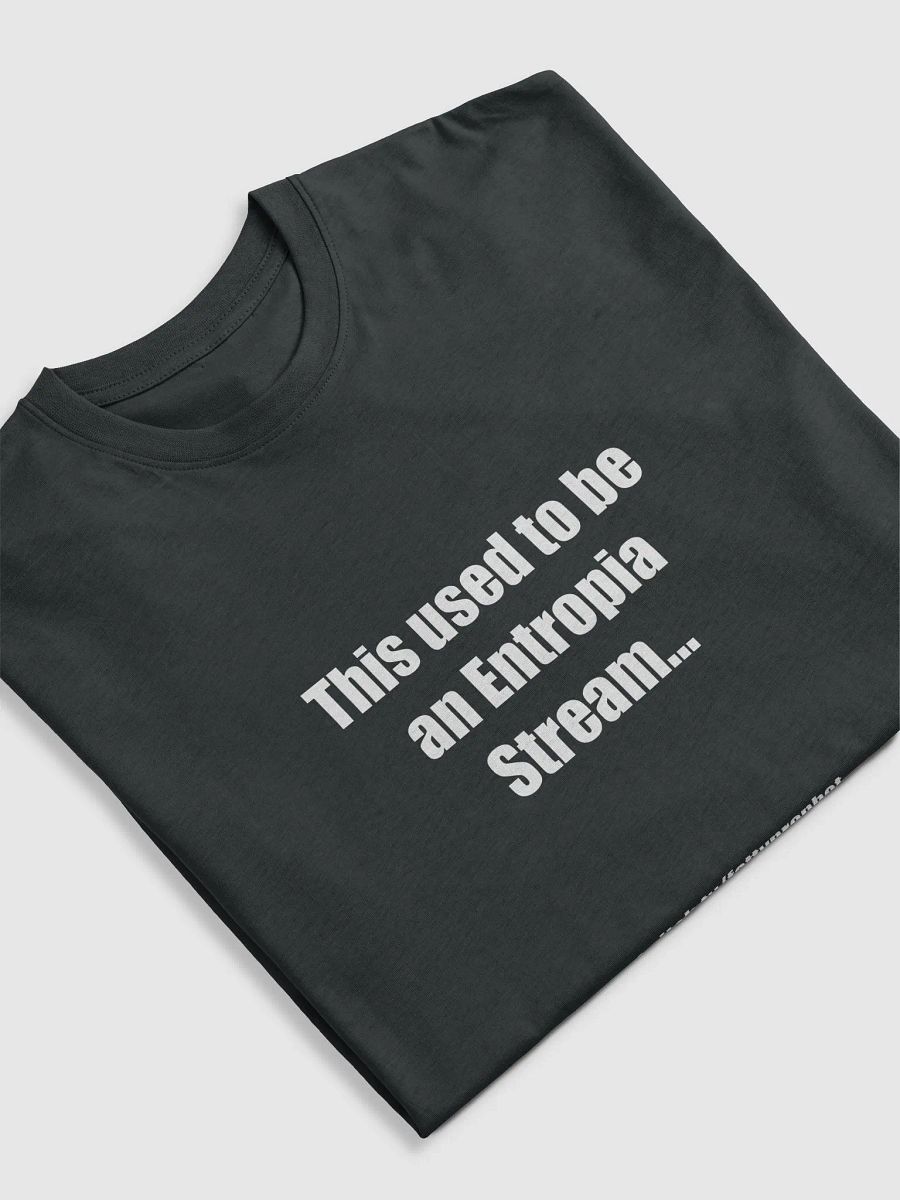 Shirt - This Used To Be An Entropia Stream product image (5)