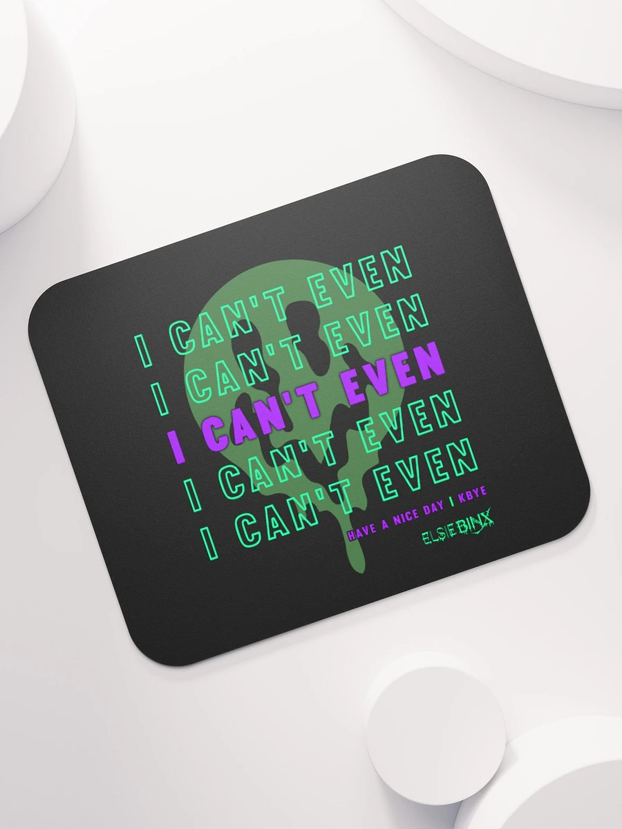 'I Can't Even' Mouse Pad (kbye) product image (7)