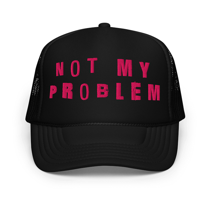 not my problem hat product image (1)