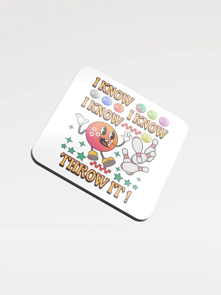 I Know I Know I Know Throw It Bowling Cheerful Ball Cork Coaster product image (2)