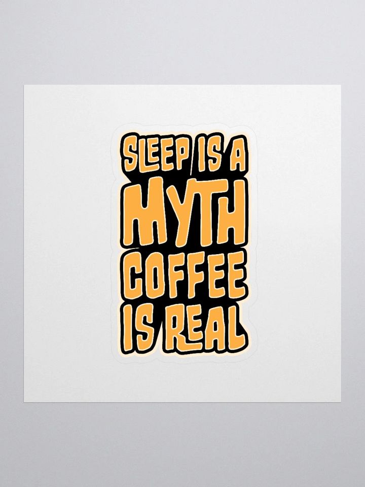 Sleep is a Myth Coffee is Real Funny Student Sticker product image (2)