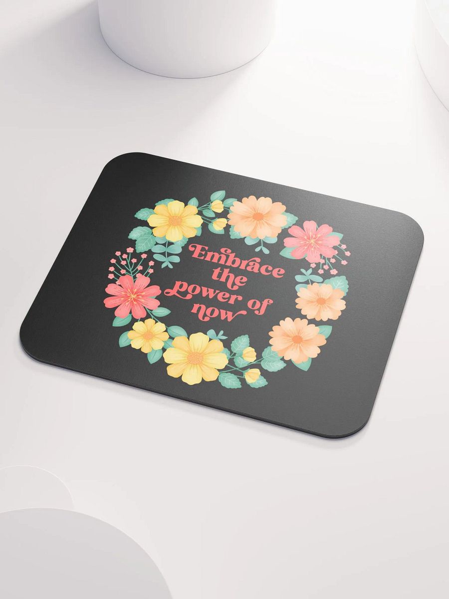 Embrace the power of now - Mouse Pad Black product image (3)