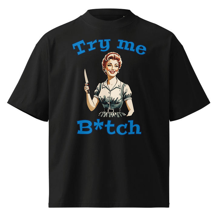 Try Me B*tch - Funny Meme T-Shirt - Stanley/Stella Unisex Organic Oversized T-Shirt SATU020 product image (2)