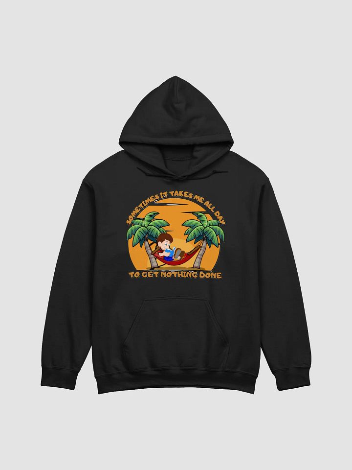 SOMETIMES IT TAKES ME ALL DAY TO GET NOTHING DONE product image (12)