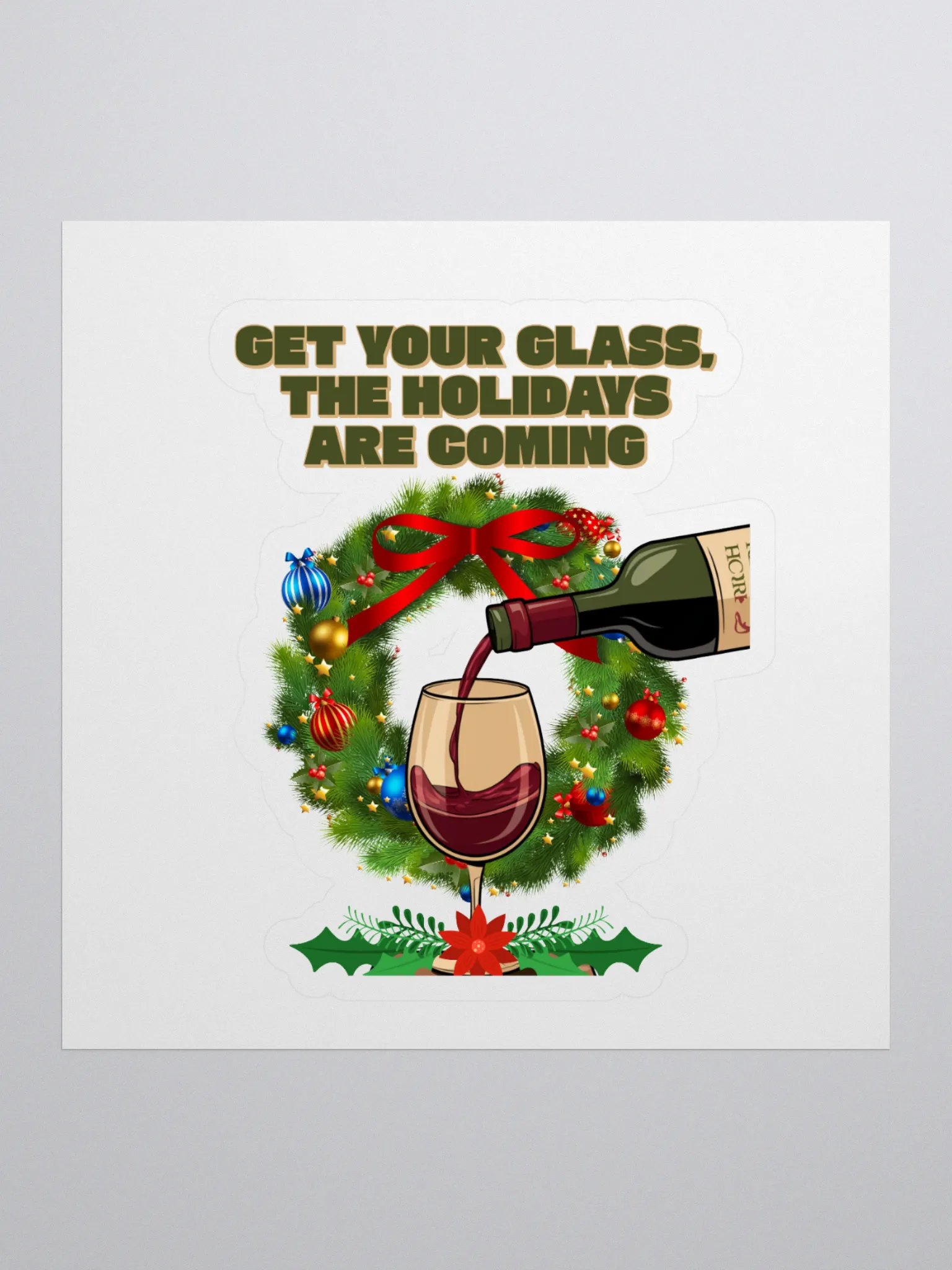 Get Your Glass, The Holidays Are Coming. Sticker product image (1)