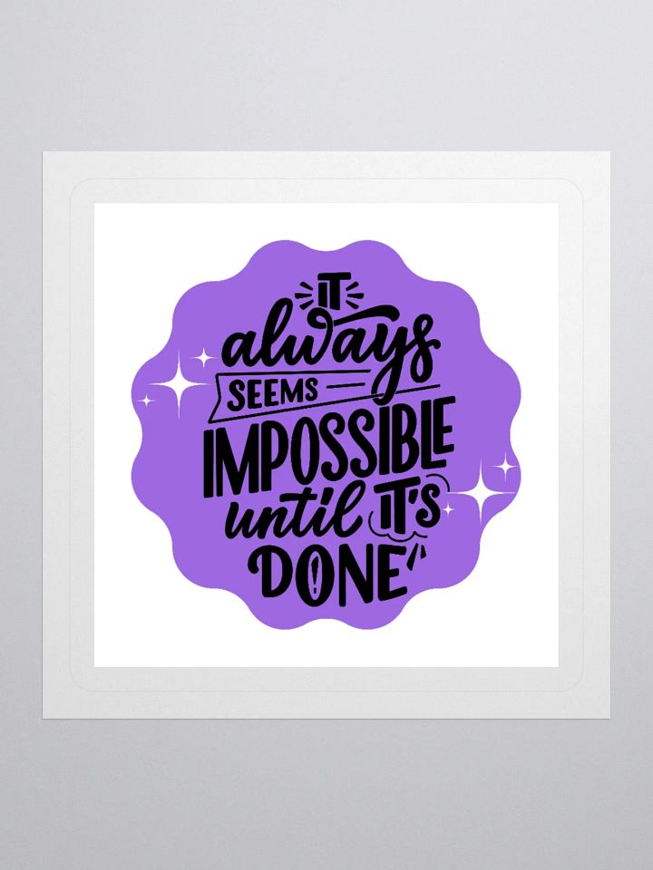 Impossible Until It's Done – Motivational 3x3 Sticker product image (1)