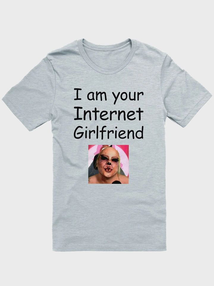 I Am Your Internet Girlfriend Tee product image (4)