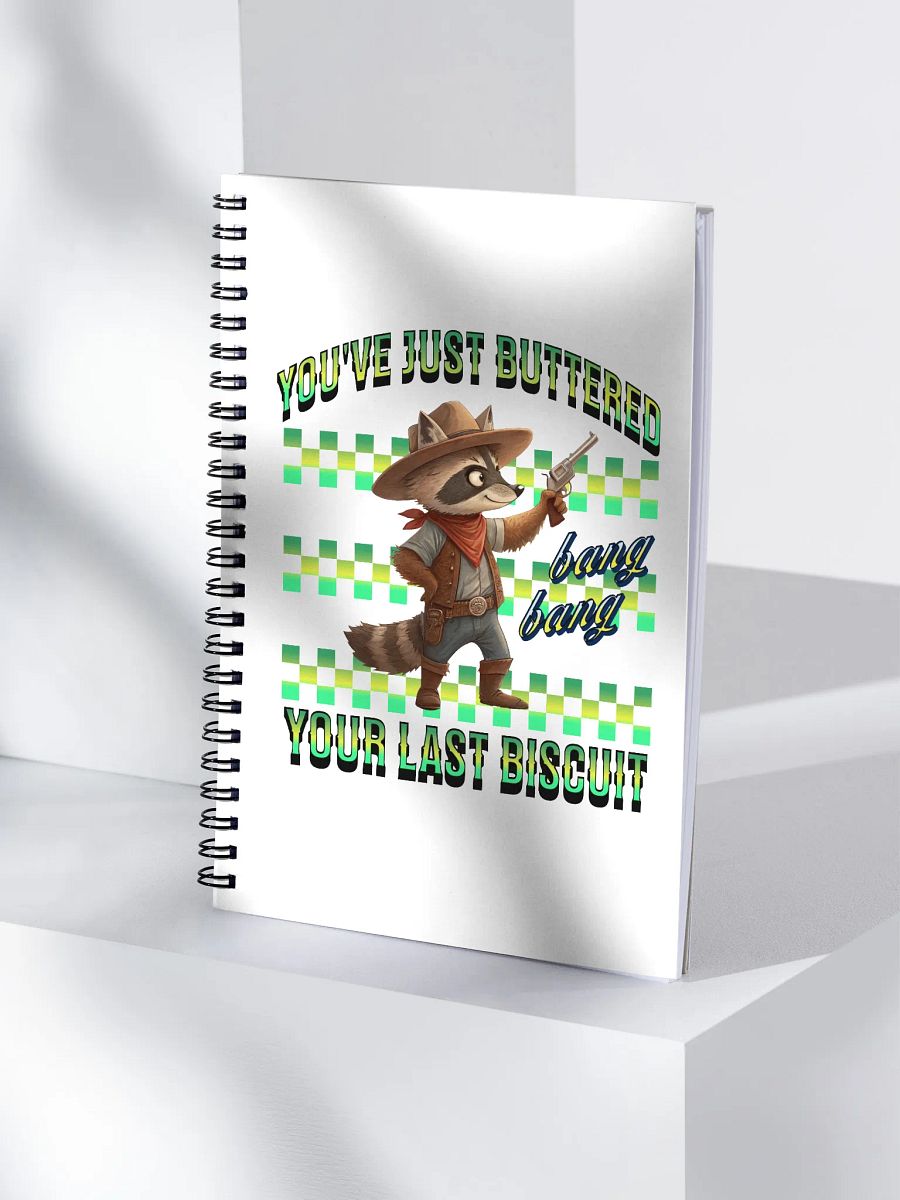 Youve Just Buttered Your Last Biscuit Raccoon Spiral Notebook product image (1)
