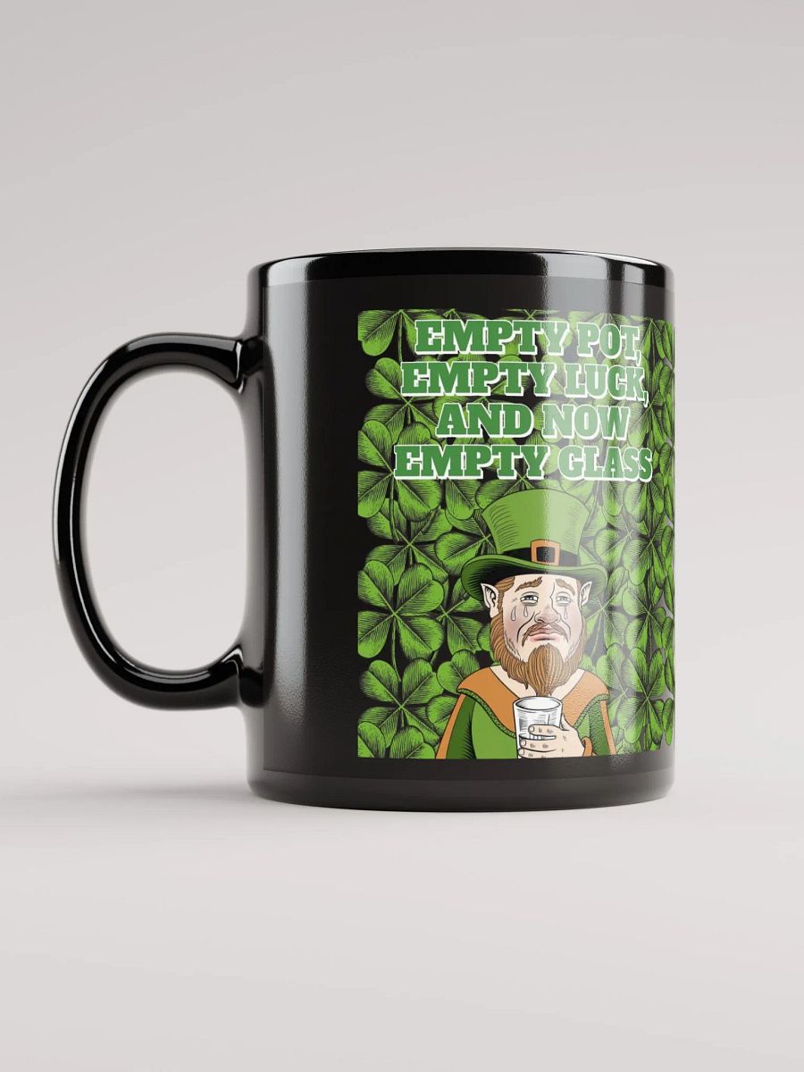 Empty Pot, Empty Luck, And Now Empty Glass - St. Patrick's Day Black Mug product image (10)