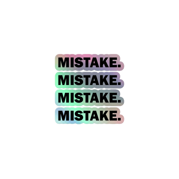 Mistake. // Holographic Sticker product image (1)