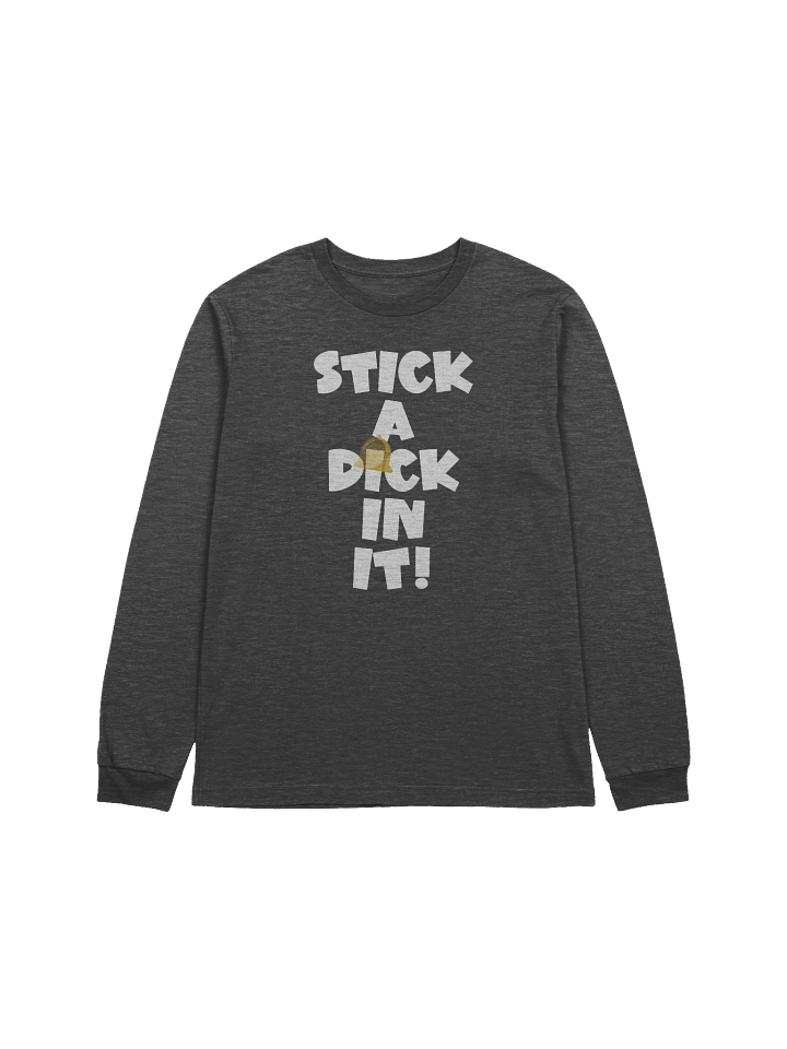 STICK A DICK IN IT! Long Sleeve Tee product image (1)