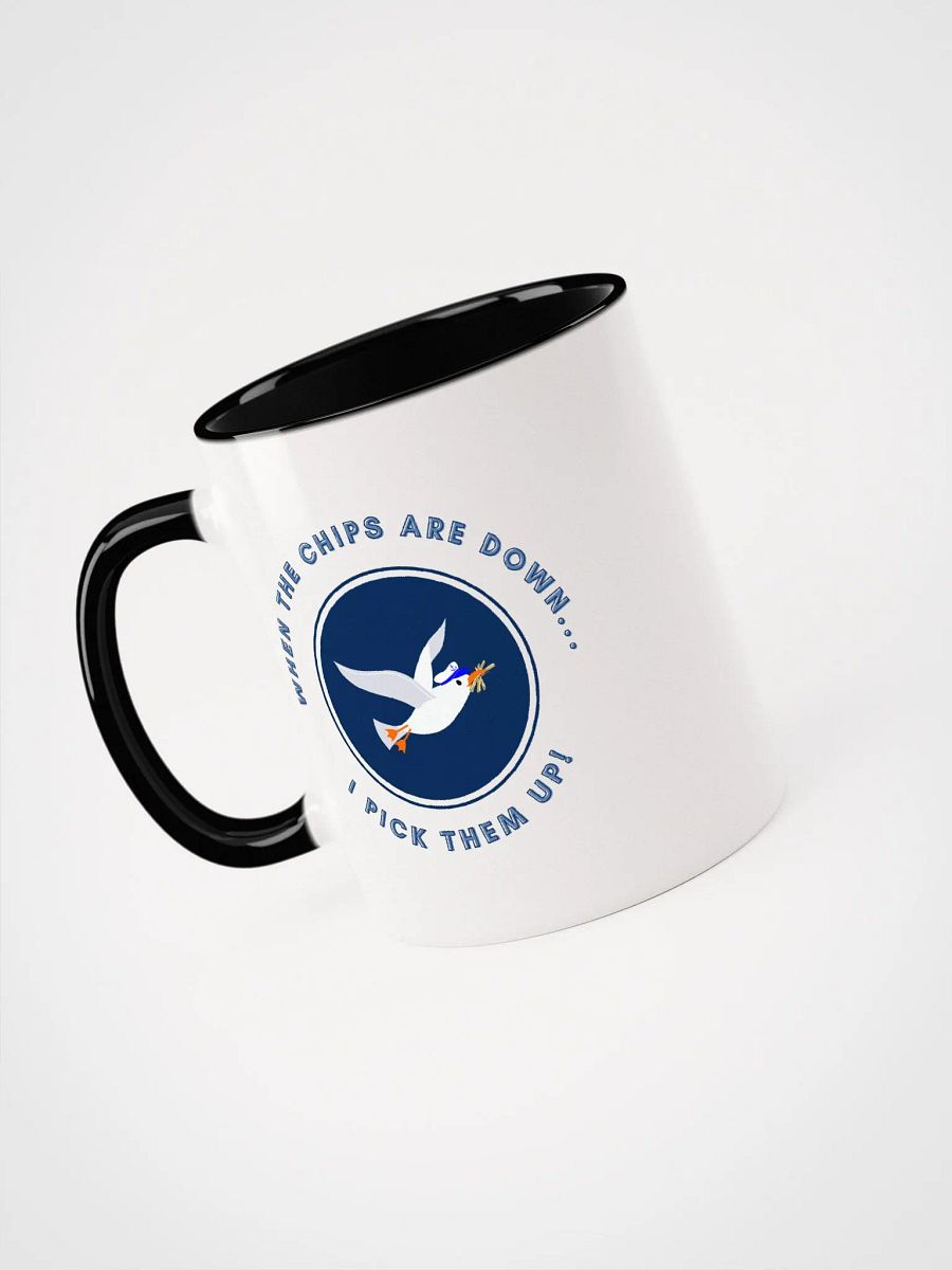 When the Chips are Down I Pick Them Up! Ceramic Mug with colour inside product image (23)
