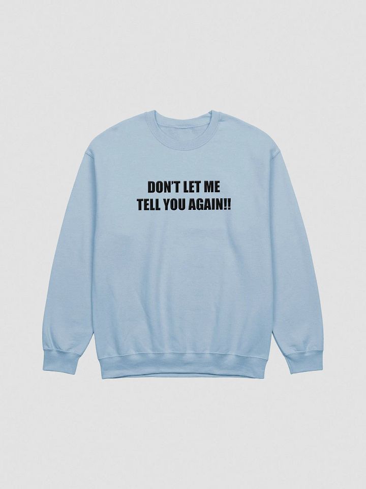 Don't let me tell you again!! (Embroidered) product image (1)