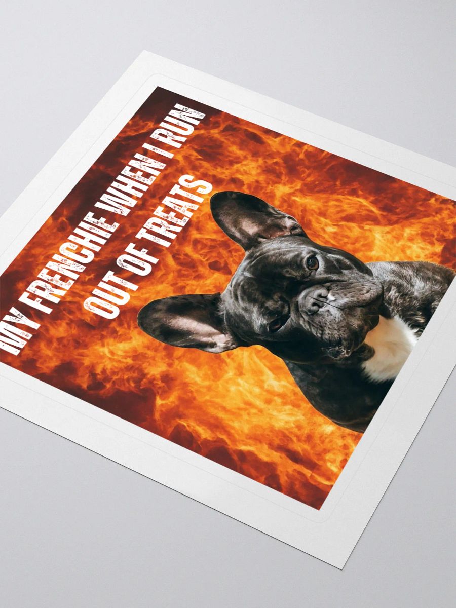 My Frenchie When I Run Out of Treats Sticker product image (3)