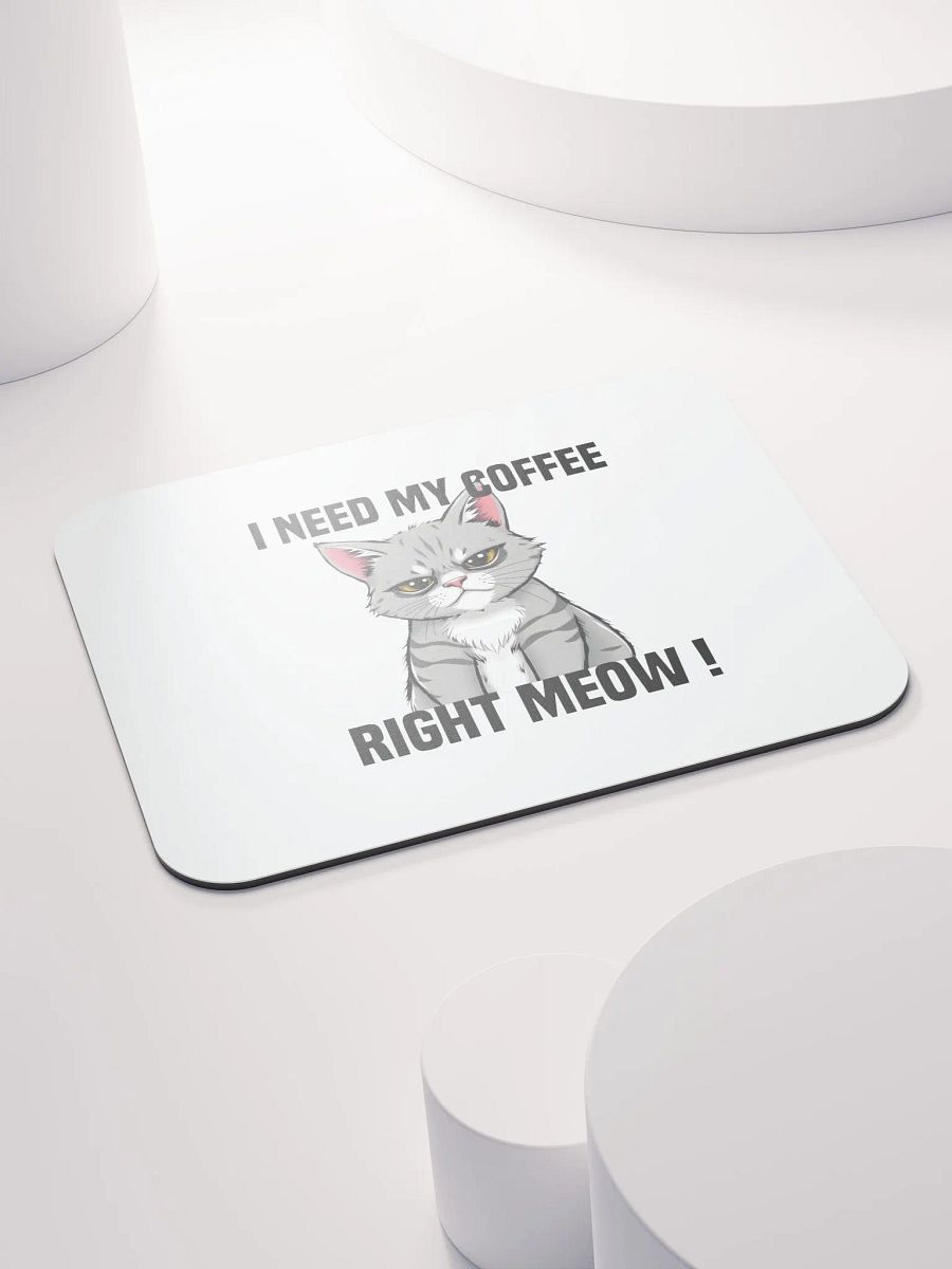 i need my coffee right meow mouse pad product image (4)
