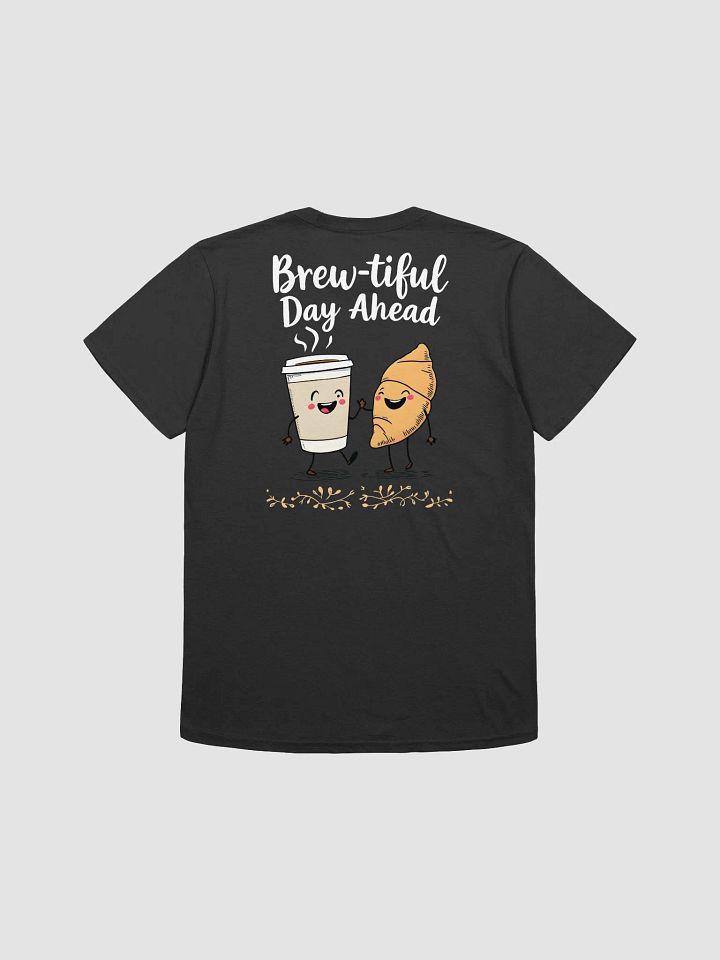 Funny Brew-tiful Day Ahead Cartoon T-Shirt product image (2)