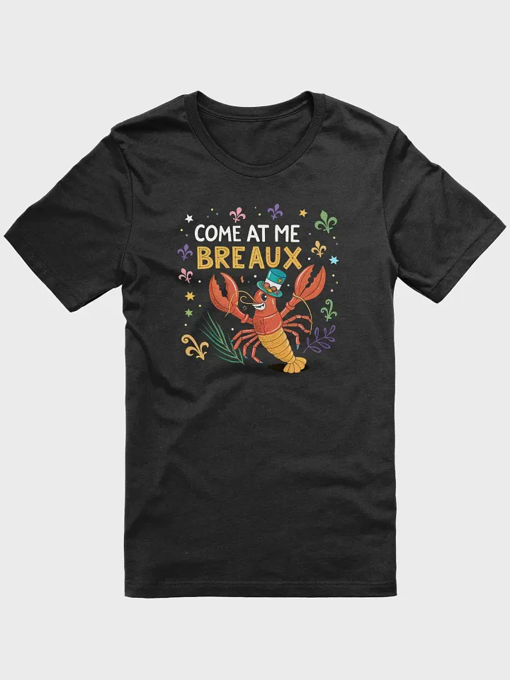 Mardi Gras T-Shirt, Unisex Cotton Tee, Come at Me Breaux Shirt, Festival Apparel, Party Wear, Louisiana Top product image (1)