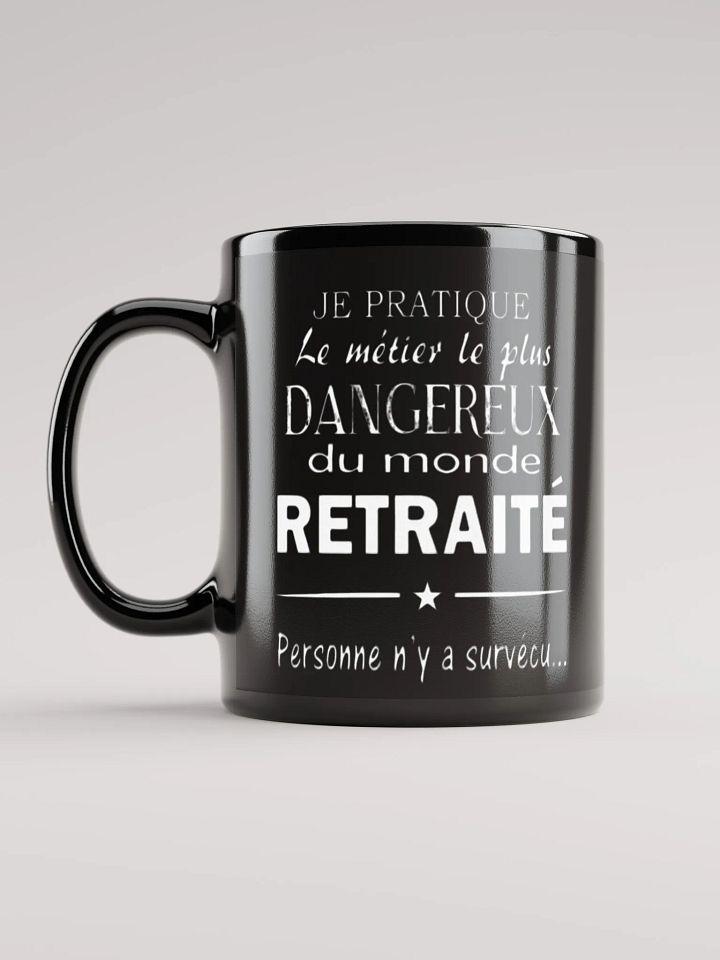 Je pratique le métier le plus dangereux du monde retraité product image (1)