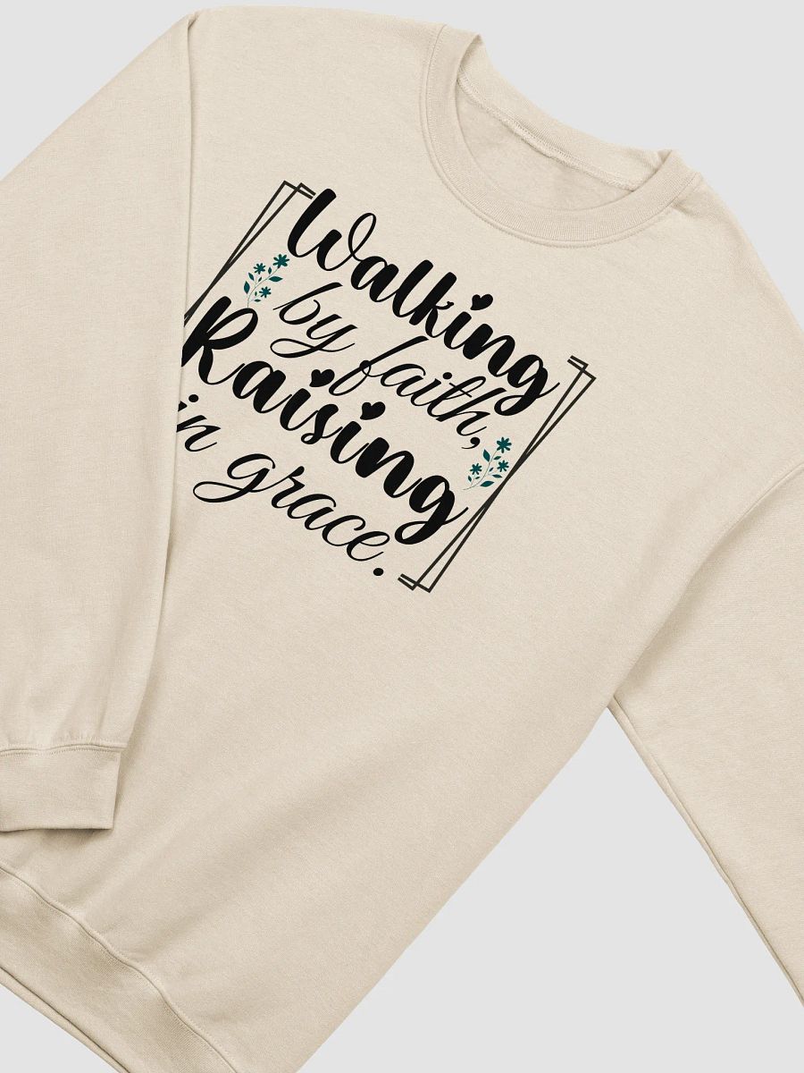 Walking by Faith, Raising in Grace, Gildan Sweatshirt. product image (3)