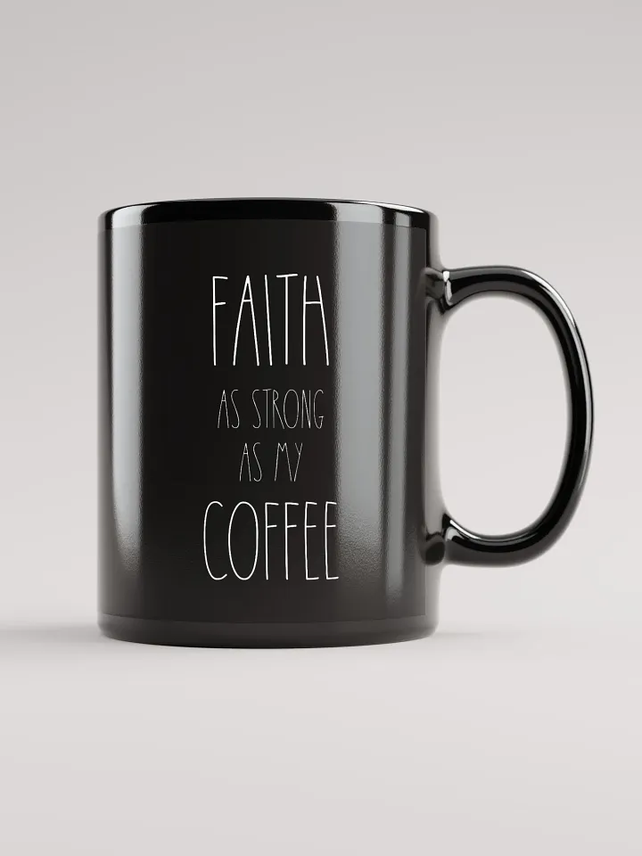 Faith As Strong As My Coffee - Coffee Mug product image (1)