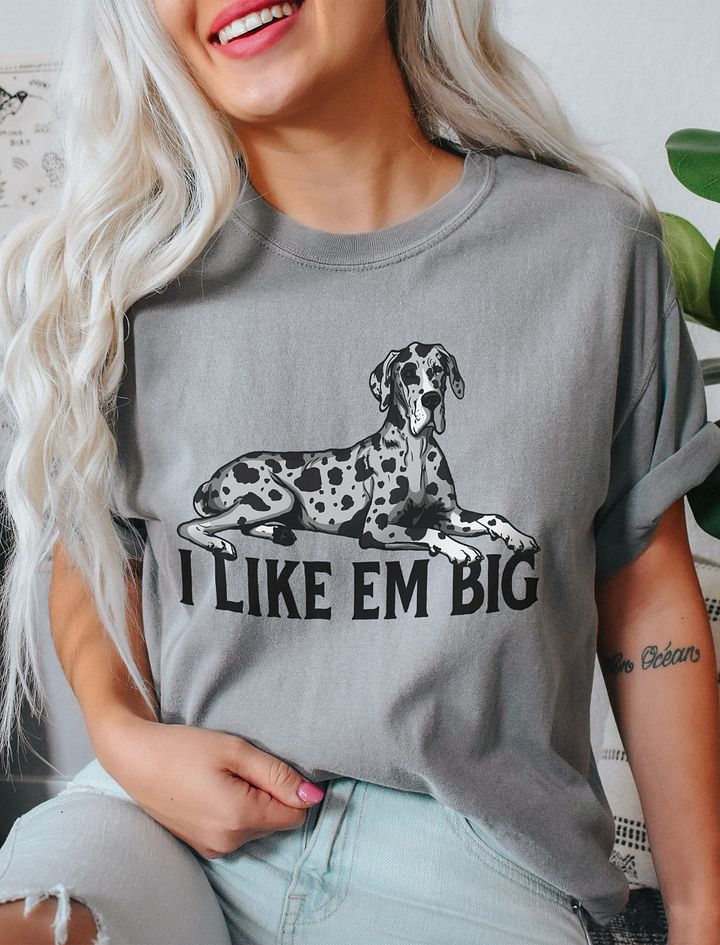 I Like Em Big T-Shirt of a Great Dane (Harlequin) | Funny T-Shirt for Great Dane Paw-rents product image (11)