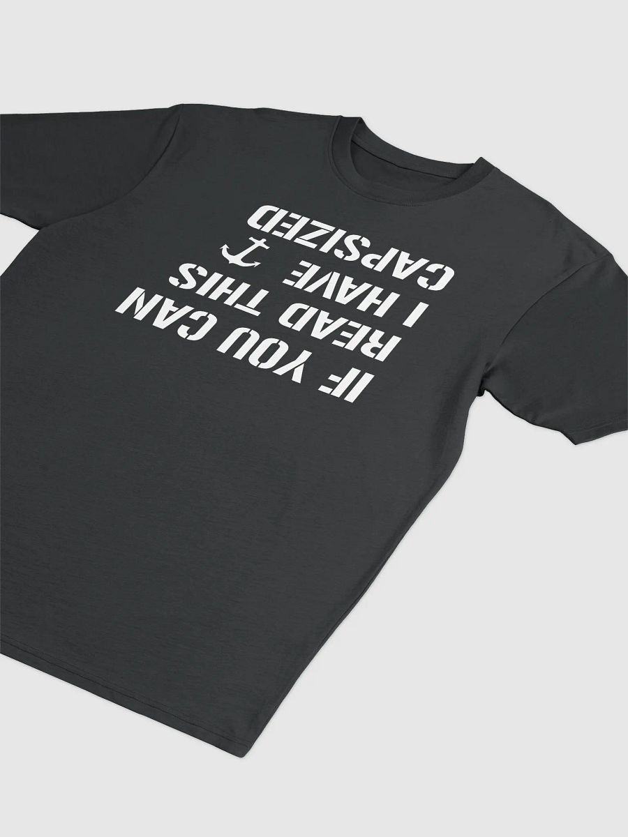 If You Can Read This I Have Capsized Unisex Tee product image (2)